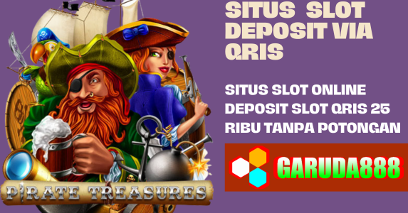 Situs Slot Online Deposit Slot Qris 25 Ribu tanpa potongan