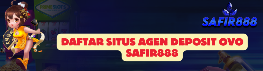 Daftar Situs Agen SAFIR888