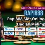 Rapi888 Slot Online Dengan Hadiah Melimpah