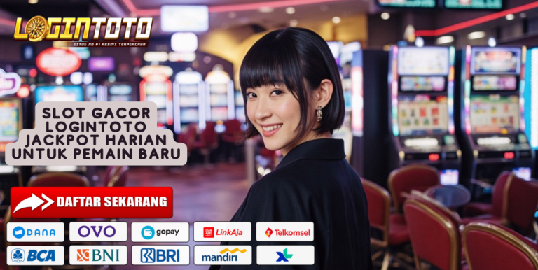SLOT GACOR LOGINTOTO JACKPOT HARIAN UNTUK PEMAIN BARU