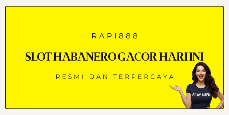 SLOT HABANERO GACOR HARI INI RAPI888
